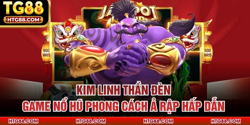 Kim Linh Thần Đèn – Game Nổ Hũ Phong Cách Ả Rập Hấp Dẫn
