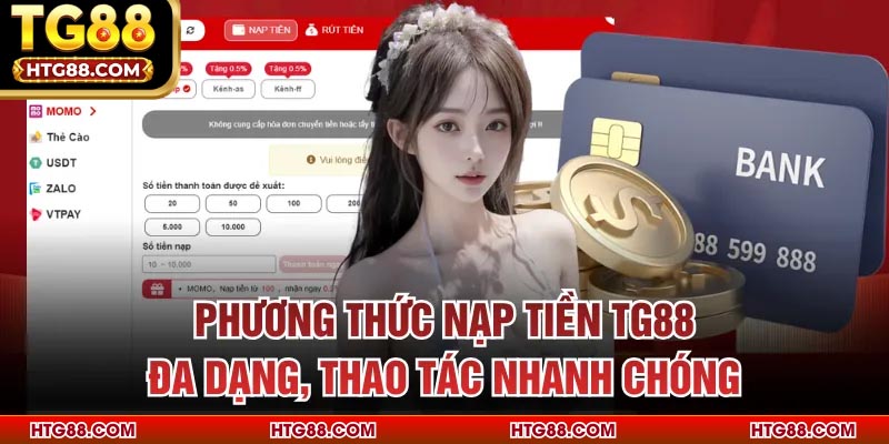 Phương thức nạp tiền TG88 đa dạng, thao tác nhanh chóng